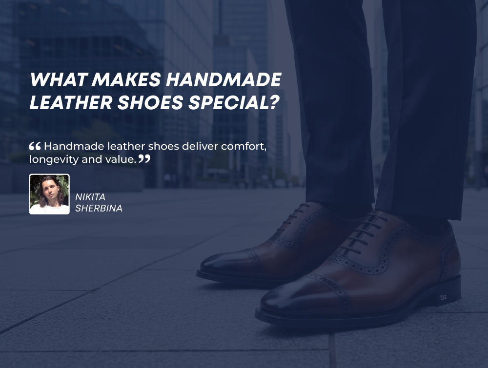 What makes handmade leather shoes special